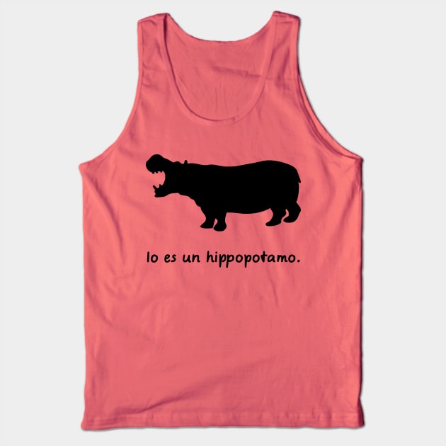 I'm A Hippopotamus (Interlingua) Tank Top by dikleyt